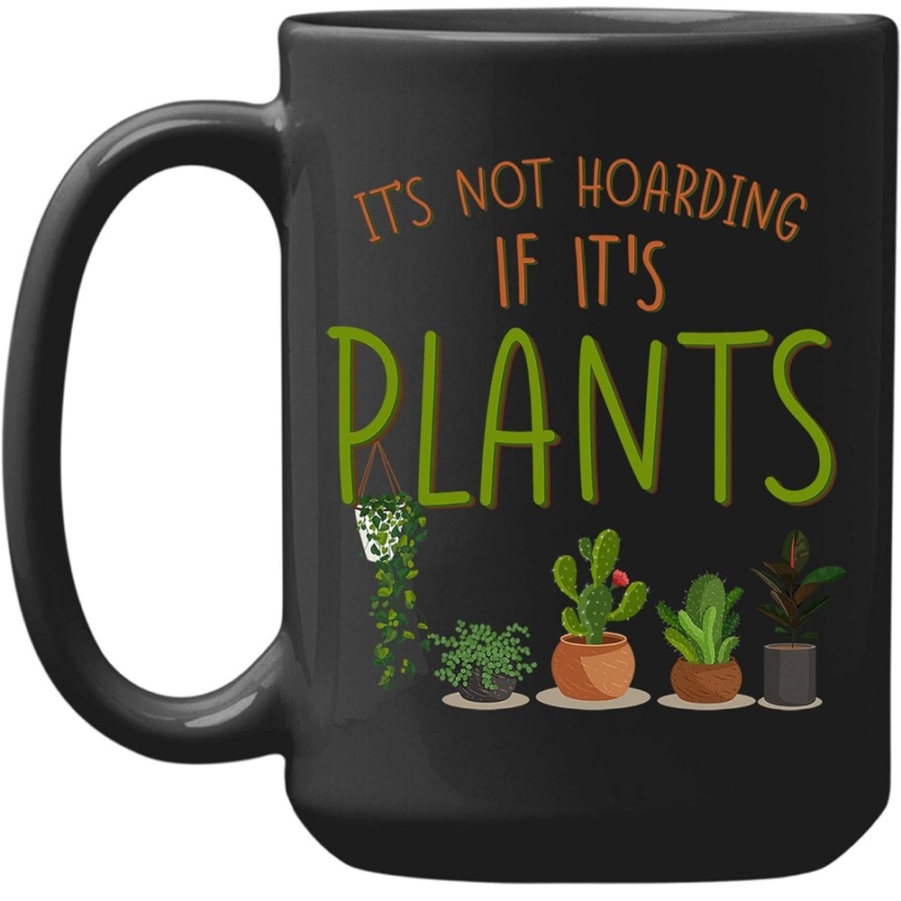 “It’s Not Hoarding If It’s Plants” Mug. 15oz. New No Box - Picture 2 of 6
